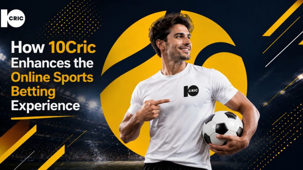 How 10Cric Enhances the Online Sports Betting Experience