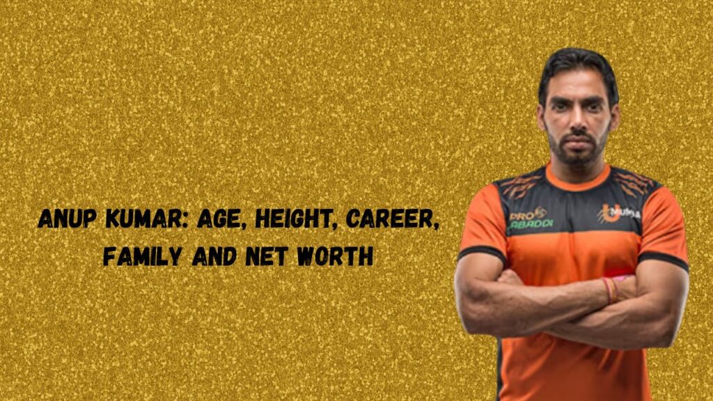 Anup Kumar: Age, Height, Career, Family and Net Worth